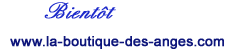 D�couvrez bient�t notre site La Boutique Des Anges